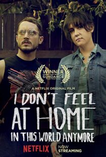 دانلود فیلم I Don’t Feel at Home in This World Anymore. 201715580-831020705