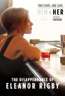 دانلود فیلم The Disappearance of Eleanor Rigby: Her 201383405-1581350769