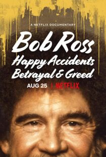 دانلود مستند Bob Ross: Happy Accidents, Betrayal & Greed 202191015-686883199
