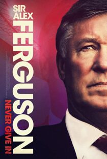 دانلود مستند Sir Alex Ferguson: Never Give In 202192772-1148935672