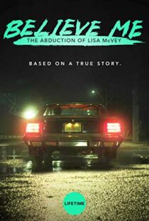 دانلود فیلم Believe Me: The Abduction of Lisa McVey 2018111300-1808799730