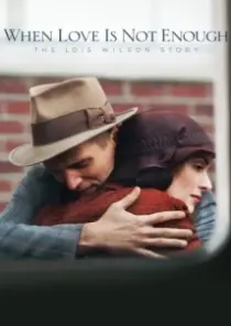 دانلود فیلم When Love Is Not Enough: The Lois Wilson Story 2010402627-1483355646