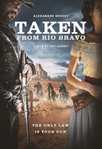 دانلود فیلم Taken from Rio Bravo 2024414473-384772008