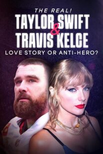 دانلود مستند The Real! Taylor Swift and Travis Kelce – Love Story or Anti-Hero? 2024421483-916770372