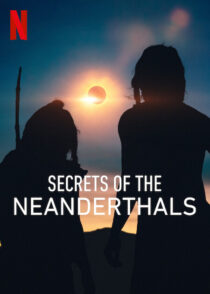دانلود مستند Secrets of the Neanderthals 2024420412-153724577