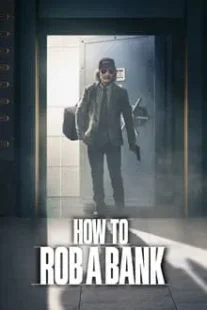 دانلود فیلم How to Rob a Bank 2024420957-1520226083