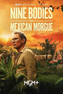 دانلود سریال Nine Bodies in A Mexican Morgue425902-487593389